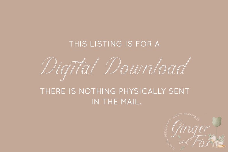 K&ouml;nnte beinhalten: Ein beiger Hintergrund mit wei&szlig;em Text, der "THIS LISTING IS FOR A Digital Download THERE IS NOTHING PHYSICALLY SENT IN THE MAIL." lautet.  Ein Logo f&uuml;r "Ginger and Fox Pregnancy Announcements" befindet sich in der unteren rechten Ecke.