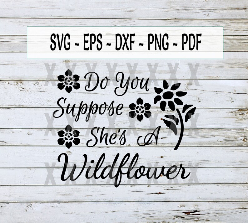 Free Free 83 Maybe She&#039;s A Wildflower Svg SVG PNG EPS DXF File