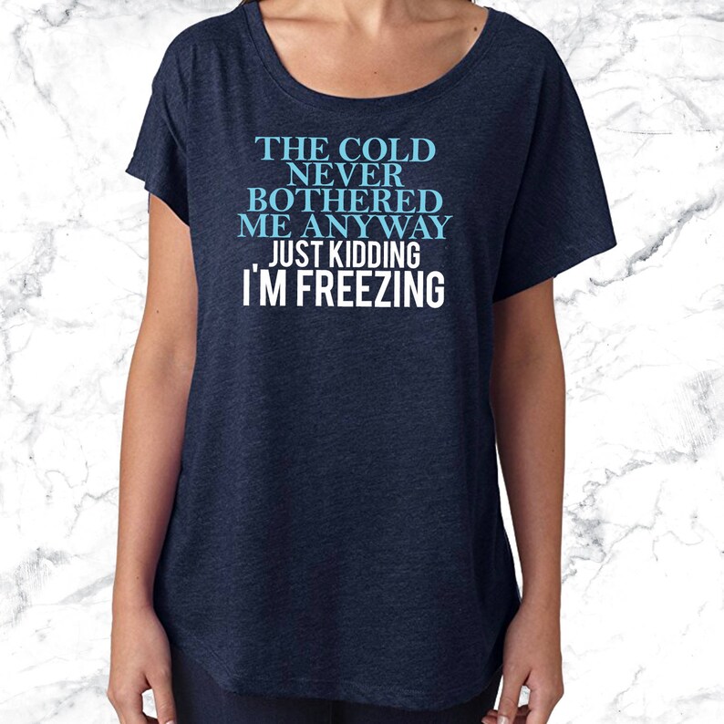 THE COLD Never Bothered Me Anyway Just Kidding I m Etsy
