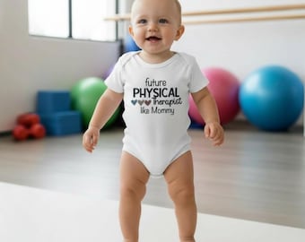 Future Physical Therapist Baby Bodysuit: Mommy Gift