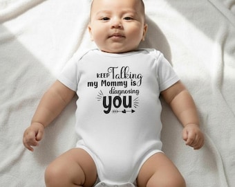 Baby gift for Therapist, Psychiatrist, Psychologist: Keep Talking Mommy or Daddy is diagnosing you