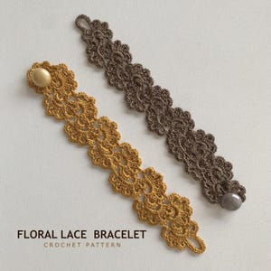 May include: Two crochet lace bracelets, one in mustard yellow and one in dark brown, each featuring a repeating floral pattern and a single round button closure. The text "FLORAL LACE BRACELET CROCHET PATTERN" is printed in the lower left corner.