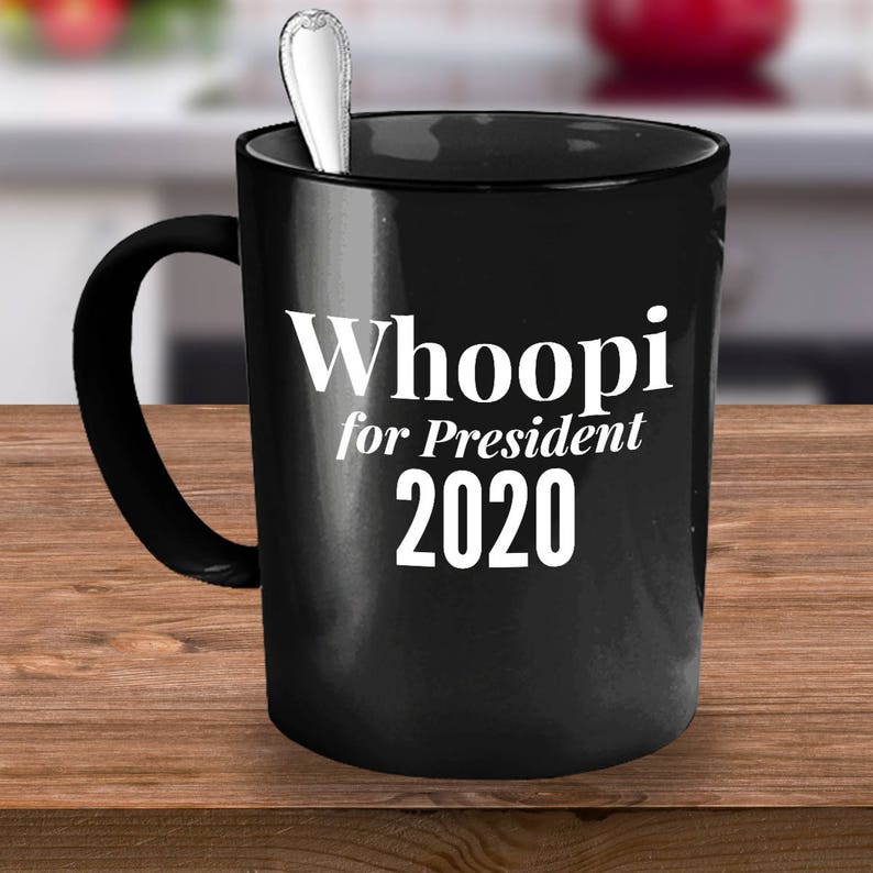 Whoopi Goldberg for President 2020 Funny Political Coffee ...