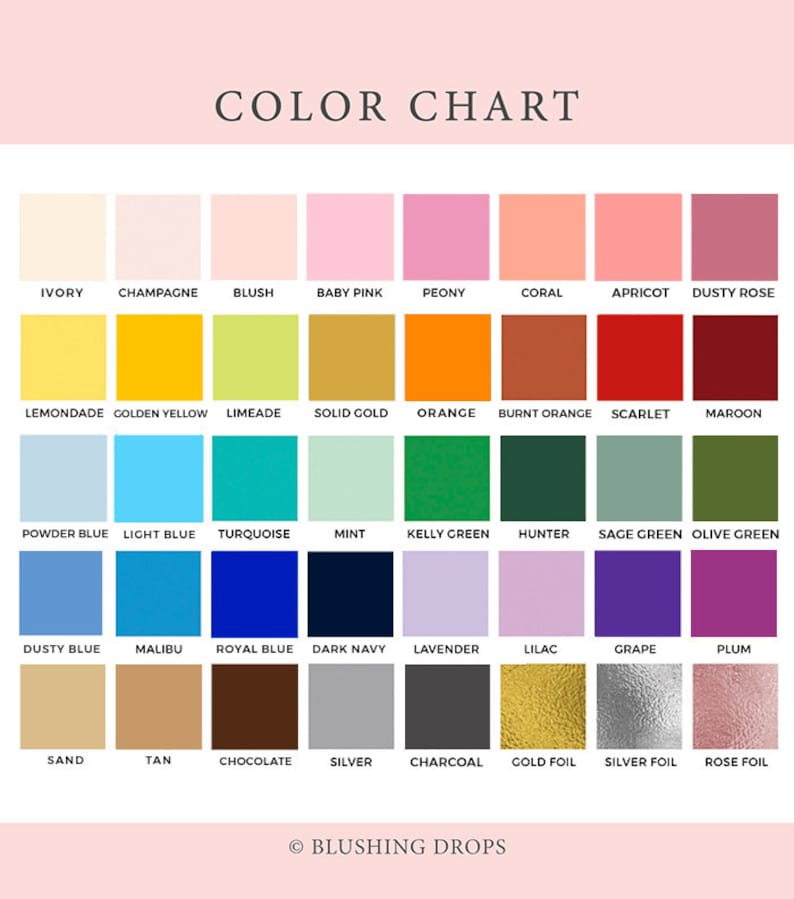 May include: Color chart with 36 different color swatches. The swatches are arranged in rows and columns, with each swatch labeled with its corresponding color name. The color names include Ivory, Champagne, Blush, Baby Pink, Peony, Coral, Apricot, Dusty Rose, Lemonade, Golden Yellow, Limeade, Solid Gold, Orange, Burnt Orange, Scarlet, Maroon, Powder Blue, Light Blue, Turquoise, Mint, Kelly Green, Hunter, Sage Green, Olive Green, Dusty Blue, Malibu, Royal Blue, Dark Navy, Lavender, Lilac, Grape, Plum, Sand, Tan, Chocolate, Silver, Charcoal, Gold Foil, Silver Foil, and Rose Foil.