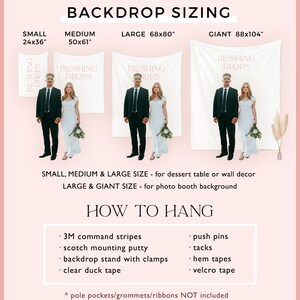 May include: Backdrop sizing chart with four different sizes: 24x36 inches, 50x61 inches, 68x80 inches, and 88x104 inches. The chart shows a couple standing in front of each size backdrop. The text "Blushing Drops" is printed on each backdrop. The chart also includes instructions on how to hang the backdrop using 3M command strips, scotch mounting putty, a backdrop stand with clamps, clear duck tape, push pins, tacks, hem tapes, and velcro tape. Pole pockets, grommets, and ribbons are not included.