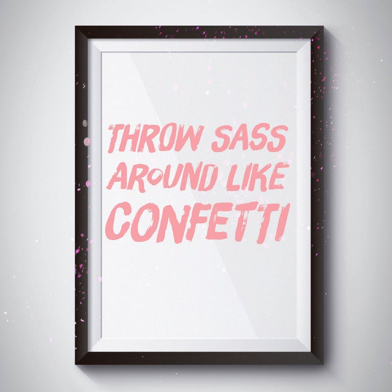 Printable Throw Sass Around Like Confetti PDF Etsy