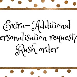 Extra- Additional personalisation request/ Rush Order