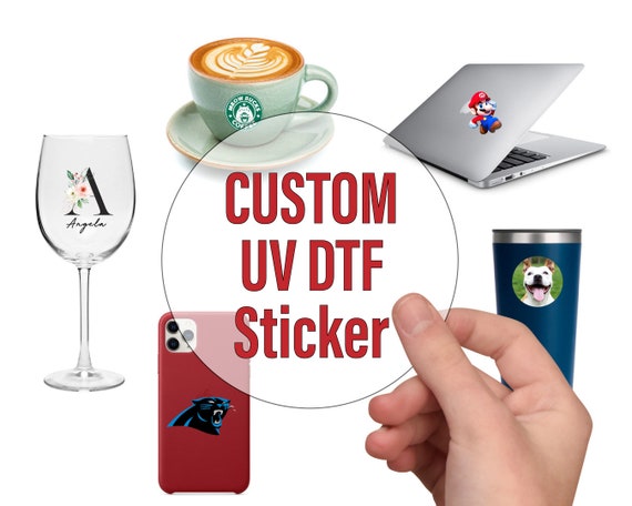 Custom UV DTF Stickers UV Transfer Stickers Decal Permanent, Waterproof  Stick on Any Hard Surface 