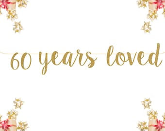 60 Years Loved Glitter Banner | birthday banner | happy birthday | glitter party decorations | photo prop | 60th celebrate | Custom banner
