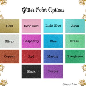 May include: A chart showing 14 different glitter color options. The colors are: Gold, Rose Gold, Light Blue, Aqua, Silver, Raspberry, Blue, Grass, Copper, Red, Marine, Evergreen, Black, and Purple. The text "Glitter Color Options" is at the top of the chart.