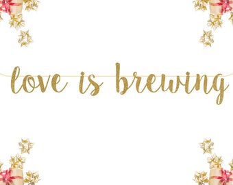 Love is Brewing Glitter Banner | photo prop Celebrate| personalized banner custom wedding hashtag gold silver decorations party sign