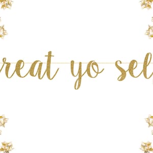 May include: Gold glitter banner with the text "treat yo self" hanging on a white background. The banner is surrounded by gold and red gift bows.