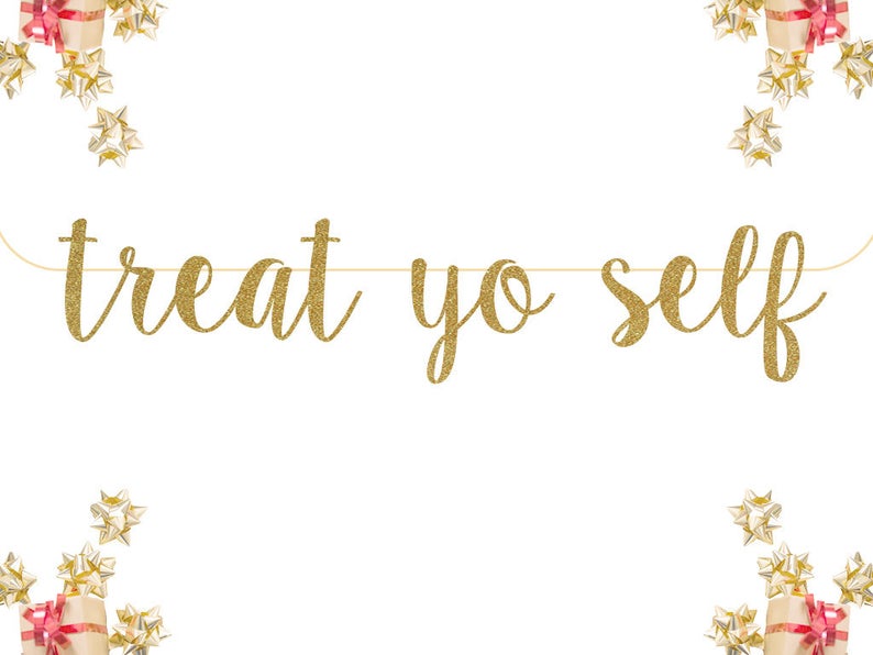 May include: Gold glitter banner with the text "treat yo self" hanging on a white background. The banner is surrounded by gold and red gift bows.