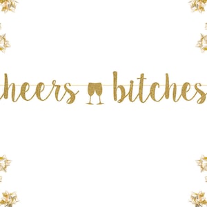 Cheers Bitches Glitter Banner | photo prop Celebrate| personalized banner custom wedding hashtag gold silver decorations party sign