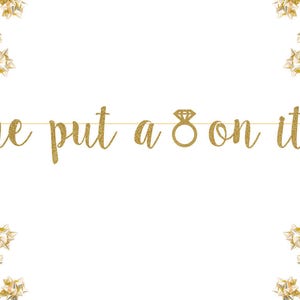 He Put A Ring On It Glitter Banner | photo prop Celebrate| personalized banner custom wedding hashtag gold silver decorations party sign
