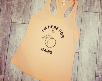 I'm Here For The Gains Racerback Gifts, Gym Clothes