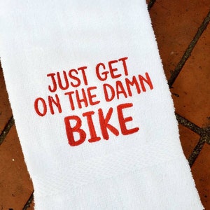 Biking Sweat Towel: 16&quot;x 26&quot; Sports Towel, &quot;Just get on the...&quot;