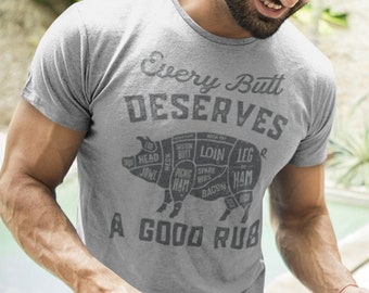 Barbecue griller t shirt, Every butt deserves a good rub tee, Funny Gift for Dad, Father’s Day present, Butcher Cut design, Grill Lovers tee