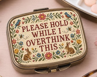 Needlepoint Inspired Pill Box, Please Hold while I Overthink This, Pretty Floral Meds Case, Snarky Anxiety Gift, Cute Travel Pill Container