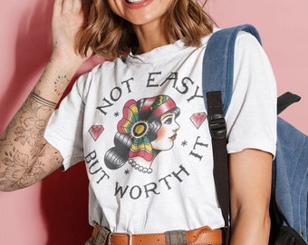 Not Easy But Worth It tattoo t shirt, American traditional tattoo tee, Vintage tattoo flash design, Unique Gift for her, Tattoo of girl