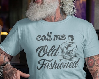 Call Me Old Fashioned tee , Drink Alcohol Neat t shirt , Alcohol lovers tee , Bourbon drinker present , Home bar decor , Funny Gift for him