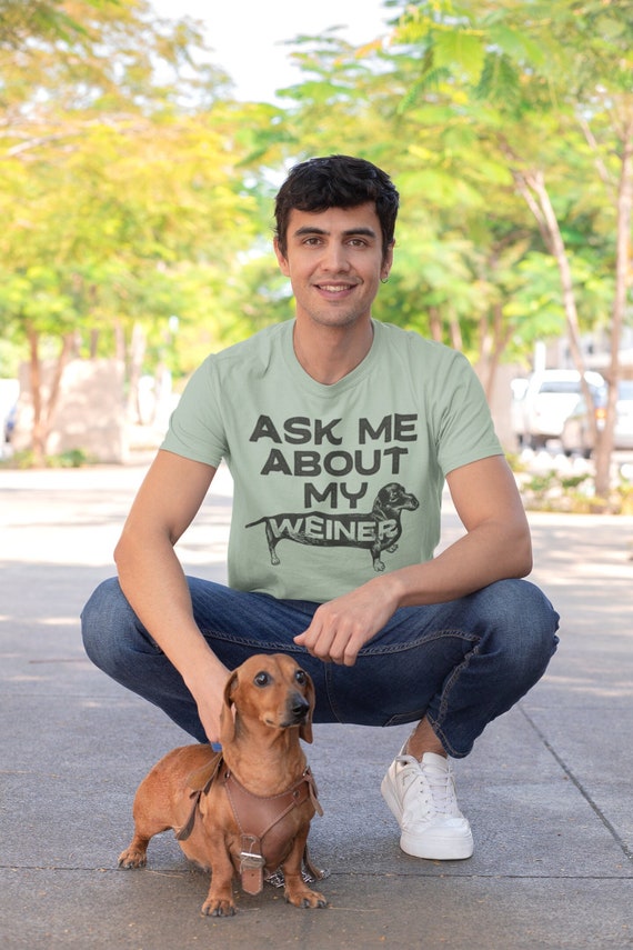 Ask Me About My Wiener T shirt, Dachshund lovers gift, Funny Sausage Dog tee, Wife birthday present, Doxie Lovers shirt, Dog Mom tee