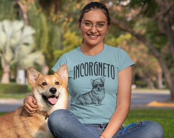 Incorgneto T shirt , Corgi lovers gift , Funny dog tee , Welsh Corgi dog top , Incognito dog outfit , Girlfriend birthday present