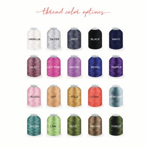 May include: A selection of thread spools in various colors, including vanilla, silver, grey, black, navy, lilac, hot pink, orchid, royal, purple, blush, oat, gold, coral, seafoam, ocean, lime, olive, mocha, and forest. The text "thread color options" is at the top.