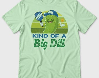 Kind of a Big Dill shirt, Retro Pickle ball tee, Old School tennis top, Funny Pickleball apparel, Christmas gift for Dad, Pickle lover gift