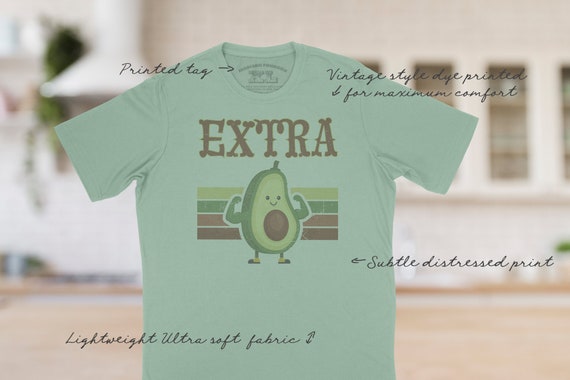Avocado is Extra T Shirt, Don't Worry Guac I'm Extra Too Tee