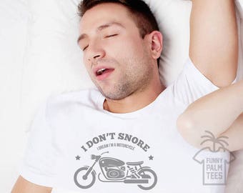 I Don't Snore, I Dream I'm A Motorcycle Funny T-Shirt