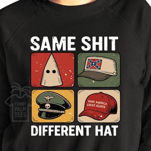 Könnte beinhalten: Schwarzes Sweatshirt mit dem Text "SAME SHIT DIFFERENT HAT". Die Grafik zeigt vier Quadrate mit Bildern einer KKK-Haube, eines Konföderiertenhuts, eines Militärhuts und einer roten Baseballkappe.