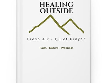 Healing Outside Journal | Christian Prayer Journal | Nature Journal | Hardcover Notebook | Faith Wellness Gift