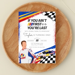 May include: A birthday party invitation with a racing theme. The design features a race car, checkered flags, and the text "If You Ain't First, You're Last." The invitation includes the name "Taylor," the date, time, and location.