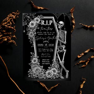 May include: Black and white invitation with a skeleton leaning on a coffin. The invitation reads "R.I.P. Twenties" and includes event details such as the date, time, and location. Floral and spiderweb designs frame the text.