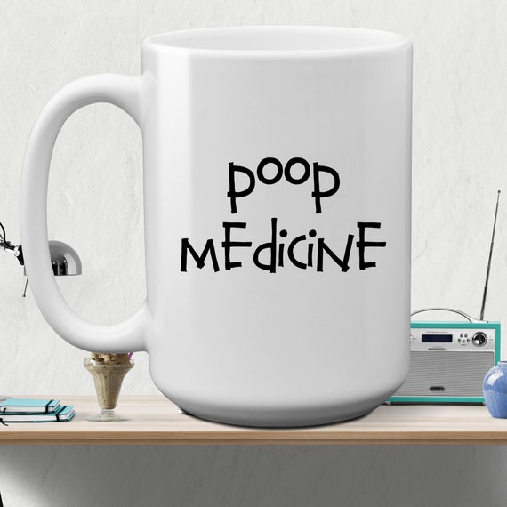 Poop Medicine Funny Coffee Mug Etsy