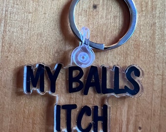 My Balls Itch - funny keychain