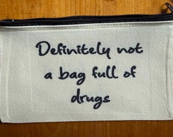 Funny Zippered Definitely Not Drugs Small Item or Cosmetic Canvas Pouch