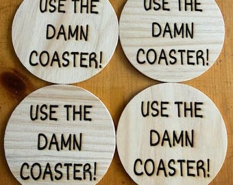 Use The Damn Coaster! - round wooden