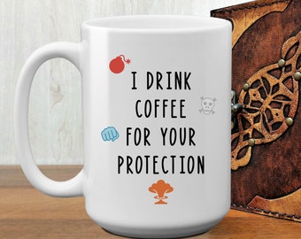 I Drink Coffee - For Your Protection - funny coffee mug