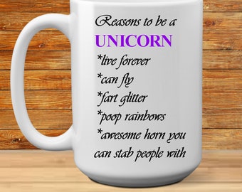 Reasons To Be A Unicorn - funny coffee mug