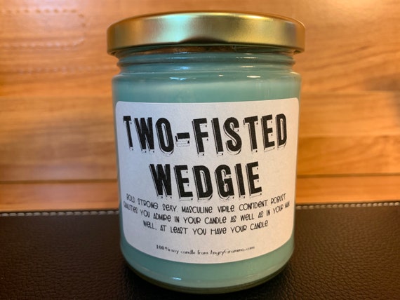 Two-Fisted Wedgie - funny 8oz. candle