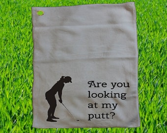 Are You Looking At My Putt - funny golf towel