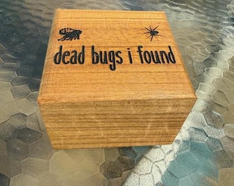 Dead Bugs I Found - funny wooden keepsake - jewelry box - Large