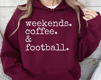 Coffee and Football Hoodie, Football Mom Hoodie, Game Day Hoodie, Weekends Coffee Football, Casual Gift for Her, Unisex Hooded Sweatshirt