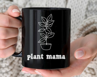 Plant Lover Mug, Black Ceramic Coffee Mug, Plant Mama Mug, Gift for Gardener, Microwave and Dishwasher Safe Mug, 11 Ounce Mug, 15 Ounce Mug