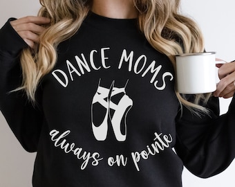 Dance Mom Sweatshirt, Mother's Day Gift, Birthday Gift for Mom, Ballet Mom Sweatshirt, Casual Dance Teacher Gift, Unisex Crewneck Sweatshirt