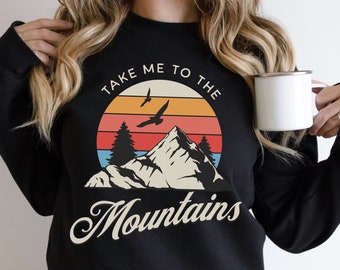 Mountain Lover Sweatshirt, Take Me to the Mountains Sweatshirt, Mountain Shirt, Gift for Outdoor Lover, Unisex Crewneck Pullover Sweatshirt