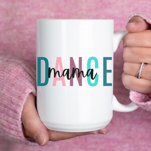 Dance Mama Ceramic Mug, Gifts for Dance Moms, Mother's Day Gift, Coffee Lover Gift, Birthday Gift for Dance Mom, Microwave Dishwasher Safe 15oz