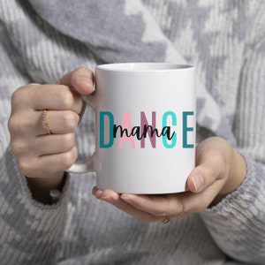 Dance Mama Ceramic Mug, Gifts for Dance Moms, Mother's Day Gift, Coffee Lover Gift, Birthday Gift for Dance Mom, Microwave Dishwasher Safe image 5